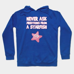 Never Ask Directions From A Starfish Hoodie